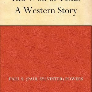 Kid Wolf of Texas A Western Story – Buy Now Kid Wolf of Texas A Western Story – Buy Now