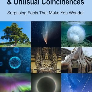 Rare Natural Phenomena and Unusual Coincidences: Surprising Facts That Make One Wonder Rare Natural Phenomena and Unusual Coincidences: Surprising Facts That Make One Wonder